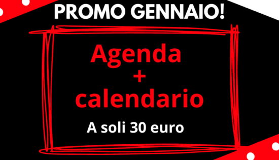 PER TUTTO IL MESE DI GENNAIO PROMO AGENDA + CALENDARIO A 30 EURO