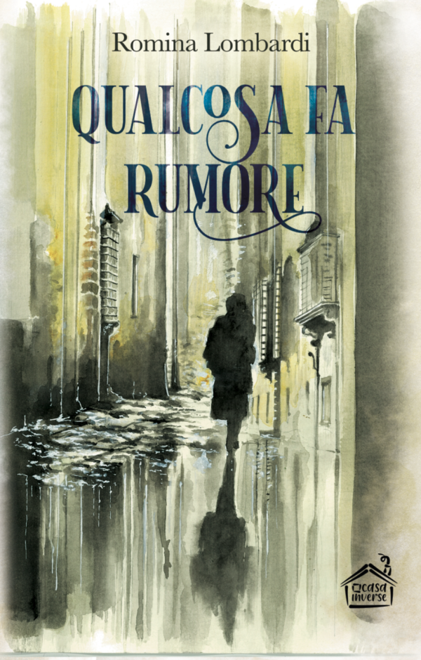 Copertina romanzo 'Qualcosa Fa Rumore' di Romina Lombardi edito da Casa Inverse